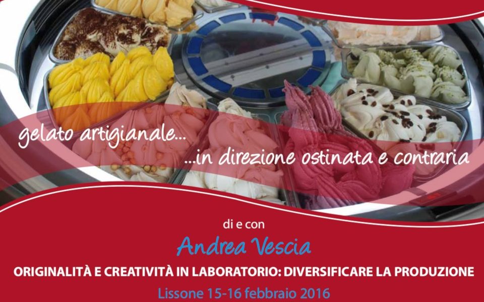 Corso di GELATERIA ORIGINALITÀ E CREATIVITÀ IN LABORATORIO: DIVERSIFICARE LA PRODUZIONE – 15-16 Febbraio